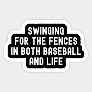 Swinging for the fences in both Baseball and life Sticker